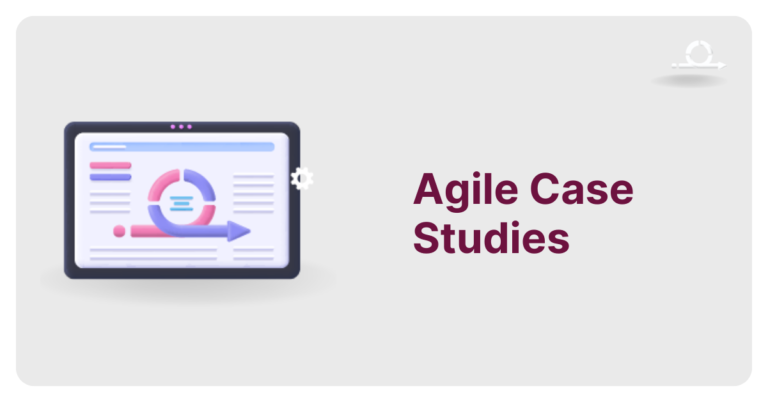 Agile Case Studies: Examples Across Various Industires